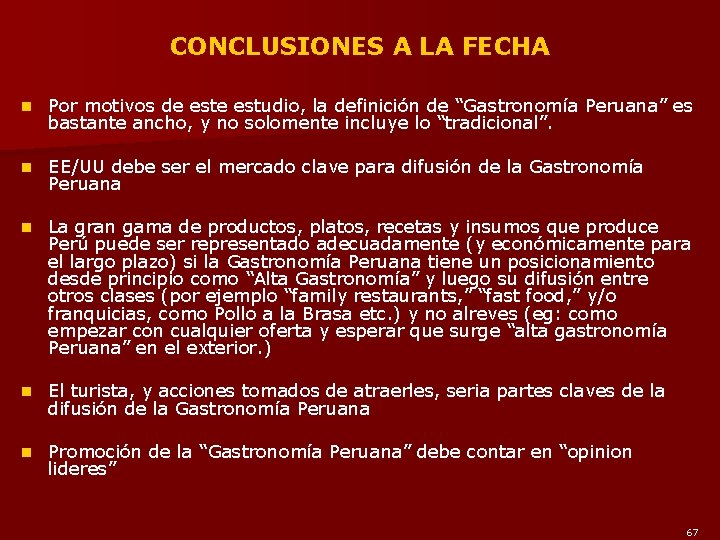 CONCLUSIONES A LA FECHA n Por motivos de estudio, la definición de “Gastronomía Peruana”