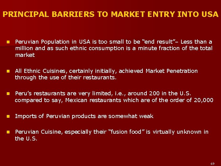 PRINCIPAL BARRIERS TO MARKET ENTRY INTO USA n Peruvian Population in USA is too