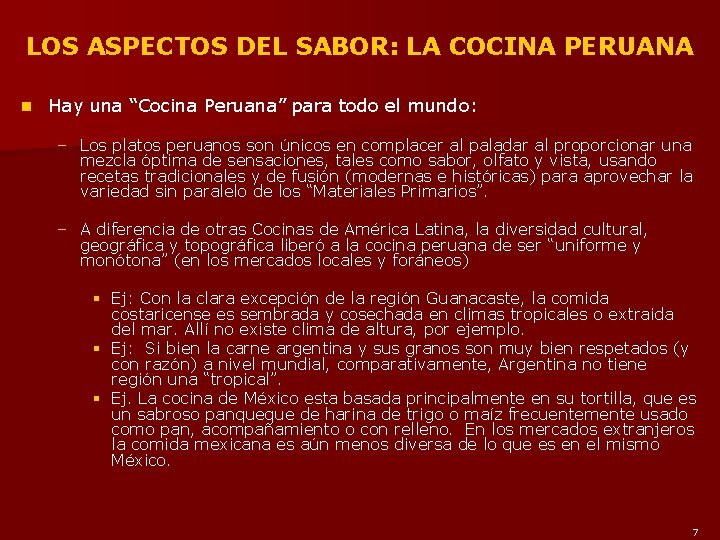 LOS ASPECTOS DEL SABOR: LA COCINA PERUANA n Hay una “Cocina Peruana” para todo