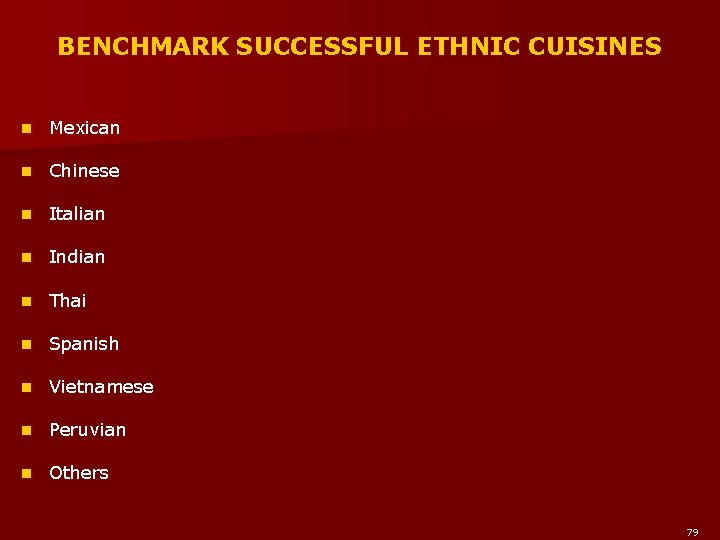 BENCHMARK SUCCESSFUL ETHNIC CUISINES n Mexican n Chinese n Italian n Indian n Thai