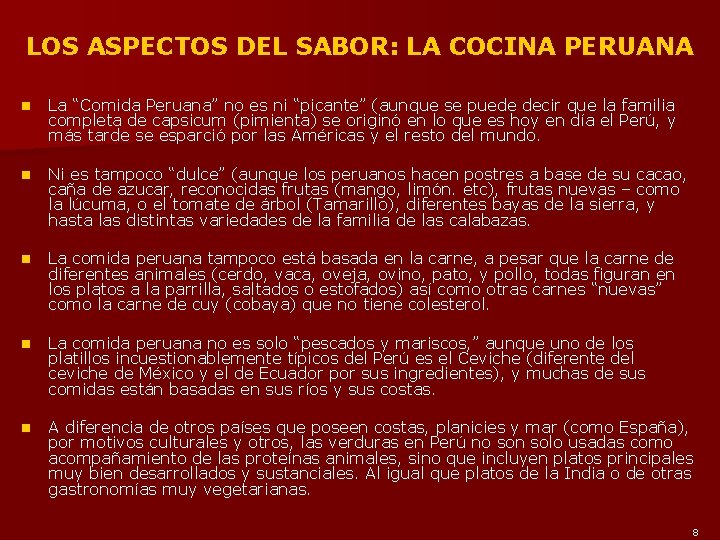 LOS ASPECTOS DEL SABOR: LA COCINA PERUANA n La “Comida Peruana” no es ni
