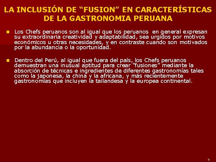 LA INCLUSIÓN DE “FUSION” EN CARACTERÍSTICAS DE LA GASTRONOMIA PERUANA n Los Chefs peruanos