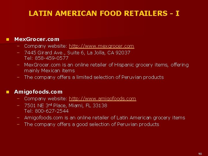 LATIN AMERICAN FOOD RETAILERS - I n Mex. Grocer. com – Company website: http: