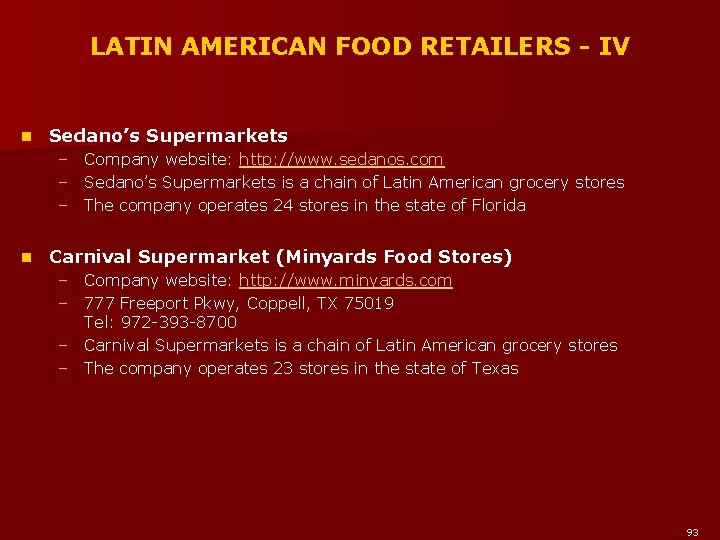 LATIN AMERICAN FOOD RETAILERS - IV n Sedano’s Supermarkets – Company website: http: //www.