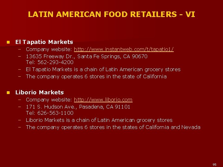 LATIN AMERICAN FOOD RETAILERS - VI n El Tapatio Markets – Company website: http: