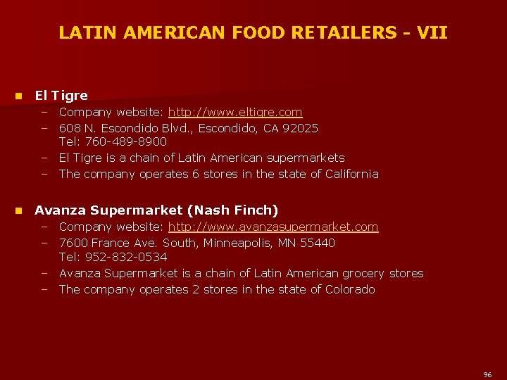 LATIN AMERICAN FOOD RETAILERS - VII n El Tigre – Company website: http: //www.