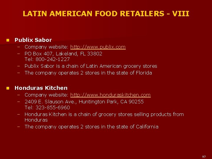 LATIN AMERICAN FOOD RETAILERS - VIII n Publix Sabor – Company website: http: //www.