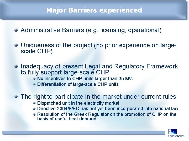 Major Barriers experienced Administrative Barriers (e. g. licensing, operational) Uniqueness of the project (no