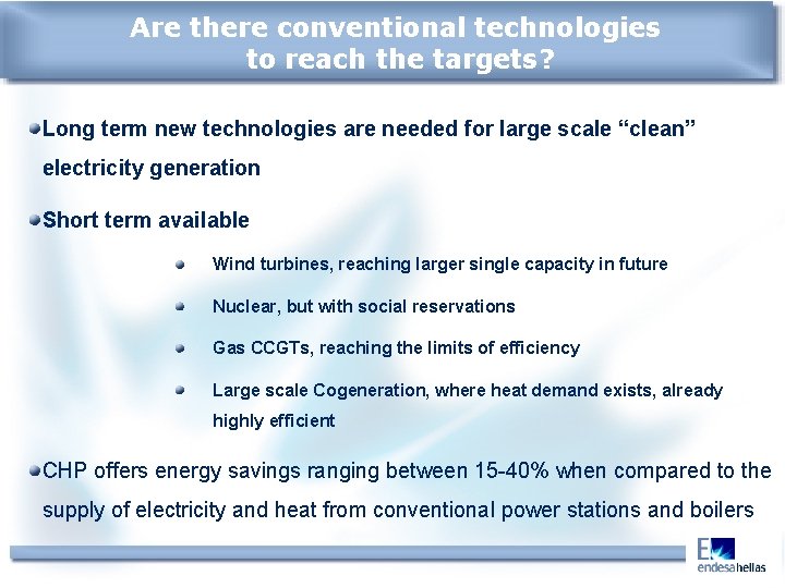 Are there conventional technologies to reach the targets? Long term new technologies are needed