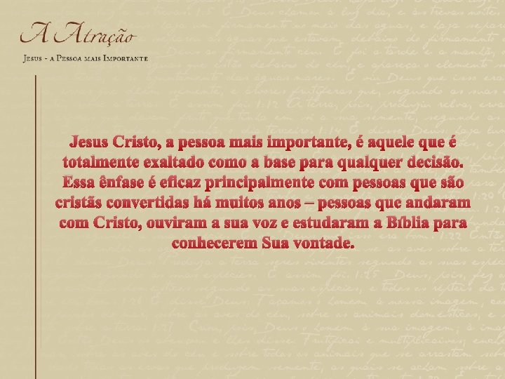 Jesus Cristo, a pessoa mais importante, é aquele que é totalmente exaltado como a