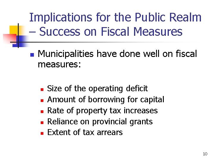Implications for the Public Realm – Success on Fiscal Measures n Municipalities have done
