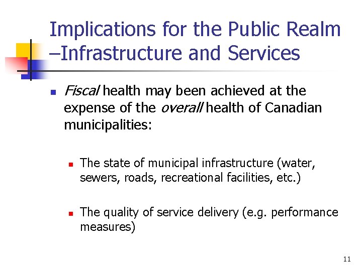 Implications for the Public Realm –Infrastructure and Services n Fiscal health may been achieved