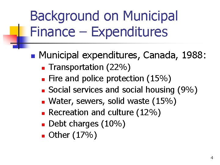 Background on Municipal Finance – Expenditures n Municipal expenditures, Canada, 1988: n n n