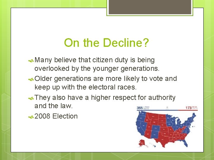 On the Decline? Many believe that citizen duty is being overlooked by the younger