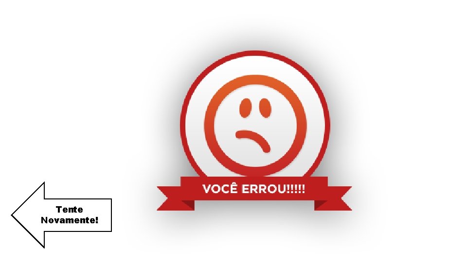 Tente Novamente! 
