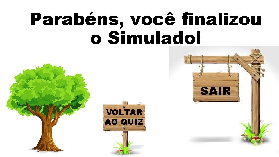Parabéns, você finalizou o Simulado! SAIR VOLTAR AO QUIZ 