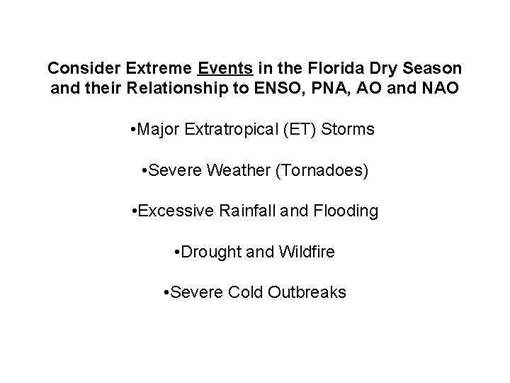 Consider Extreme Events in the Florida Dry Season and their Relationship to ENSO, PNA,