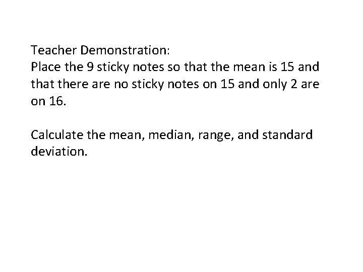 Teacher Demonstration: Place the 9 sticky notes so that the mean is 15 and