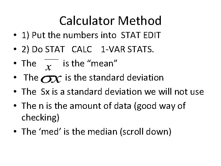 Calculator Method 1) Put the numbers into STAT EDIT 2) Do STAT CALC 1