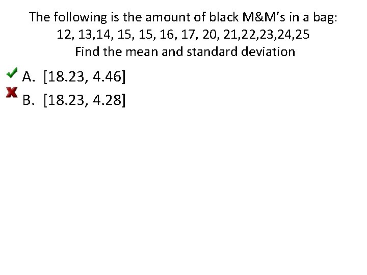 The following is the amount of black M&M’s in a bag: 12, 13, 14,