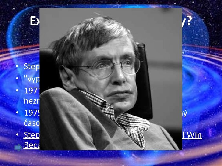 Existujú čierne diery navždy? • Stephen Hawking • "vyparovanie" hmoty späť do vesmíru •