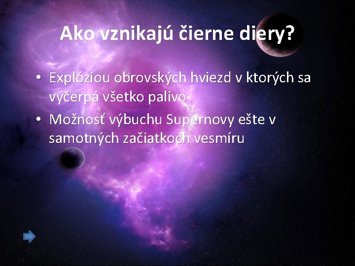 Ako vznikajú čierne diery? • Explóziou obrovských hviezd v ktorých sa vyčerpá všetko palivo