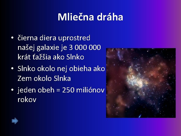 Mliečna dráha • čierna diera uprostred našej galaxie je 3 000 krát ťažšia ako