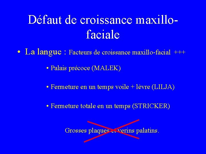 Défaut de croissance maxillofaciale • La langue : Facteurs de croissance maxillo-facial +++ •