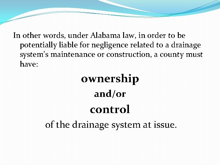 In other words, under Alabama law, in order to be potentially liable for negligence