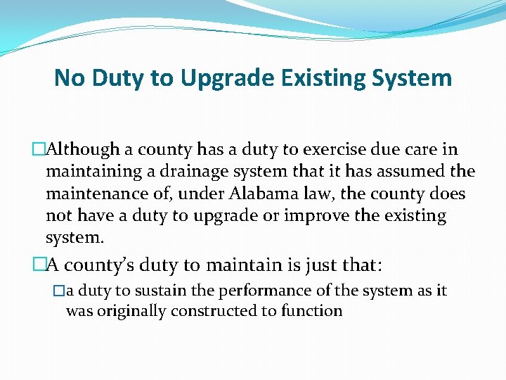 No Duty to Upgrade Existing System �Although a county has a duty to exercise