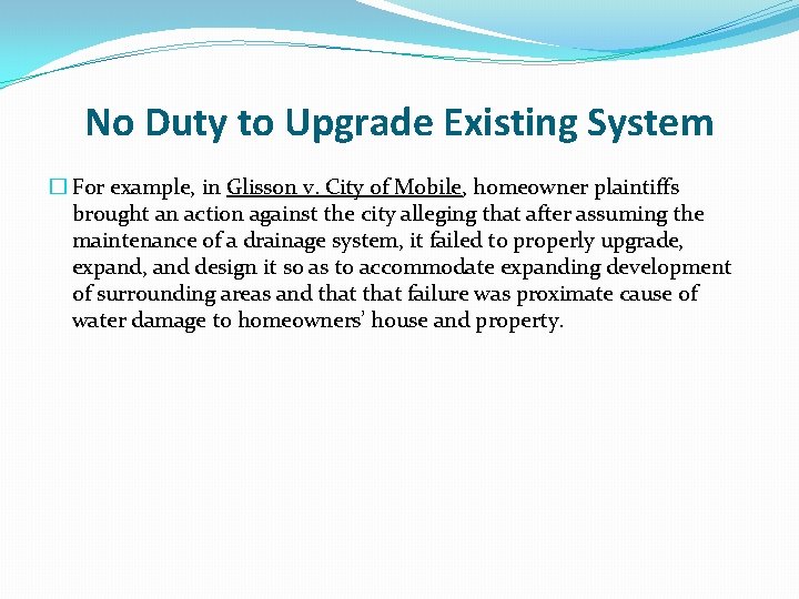 No Duty to Upgrade Existing System � For example, in Glisson v. City of