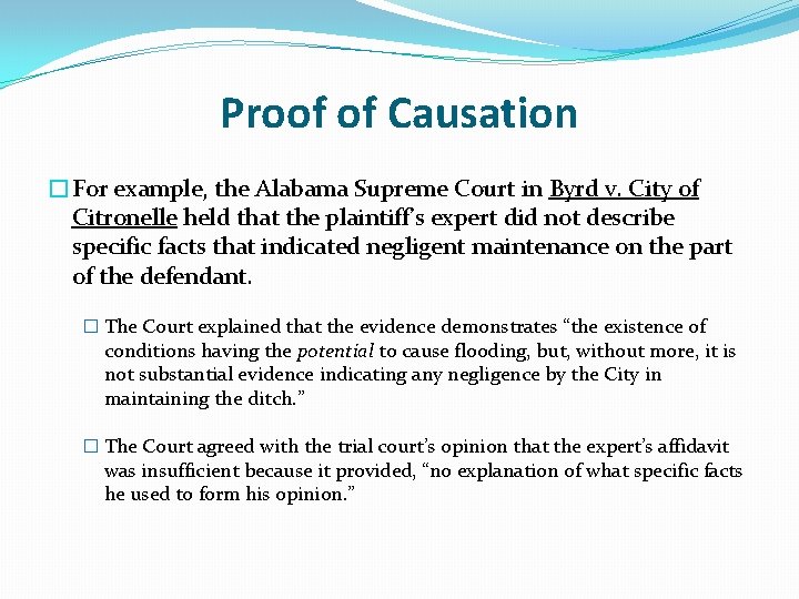 Proof of Causation �For example, the Alabama Supreme Court in Byrd v. City of