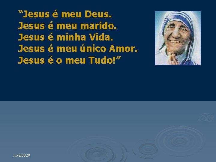 “Jesus é meu Deus. Jesus é meu marido. Jesus é minha Vida. Jesus é