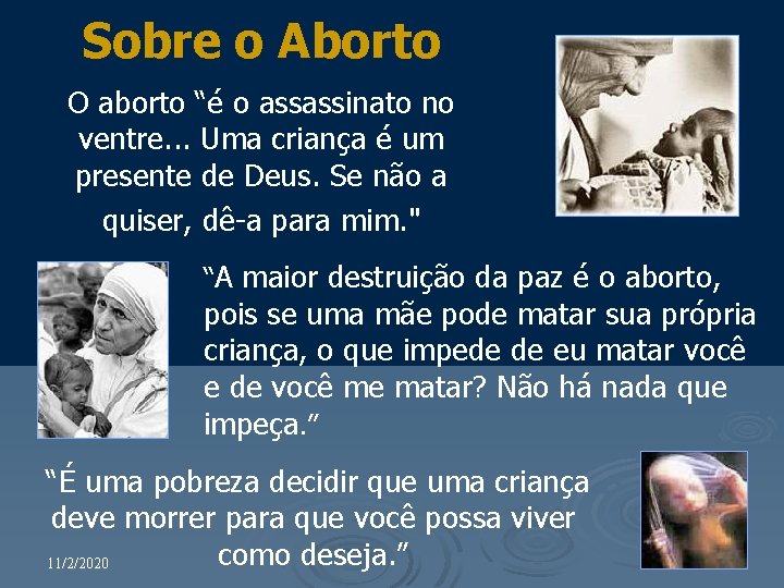 Sobre o Aborto O aborto “é o assassinato no ventre. . . Uma criança