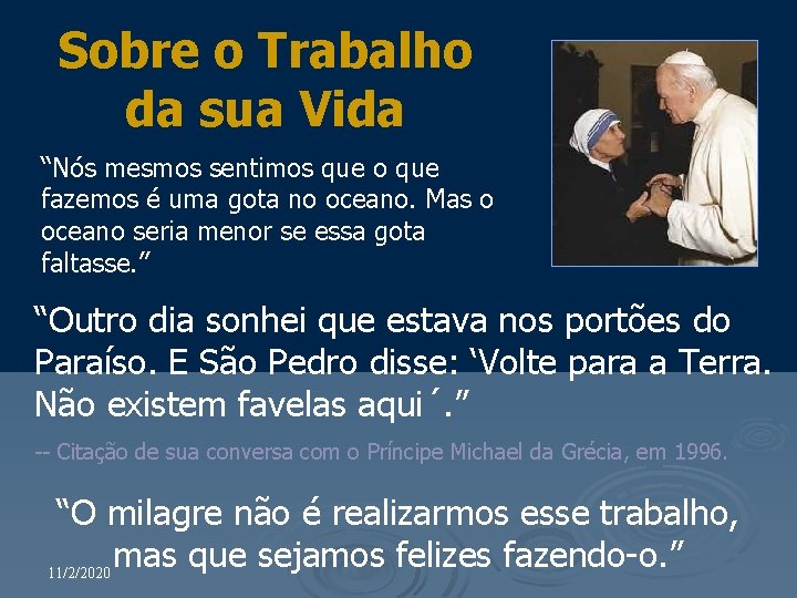 Sobre o Trabalho da sua Vida “Nós mesmos sentimos que o que fazemos é