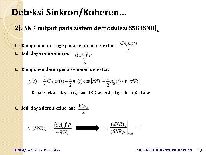 Deteksi Sinkron/Koheren… 2). SNR output pada sistem demodulasi SSB (SNR)o q Komponen message pada