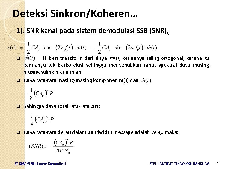 Deteksi Sinkron/Koheren… 1). SNR kanal pada sistem demodulasi SSB (SNR)C q Hilbert transform dari
