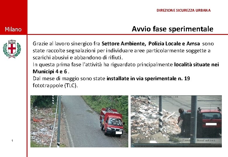 DIREZIONE SICUREZZA URBANA © Comune di Milano Avvio fase sperimentale Milano Grazie al lavoro