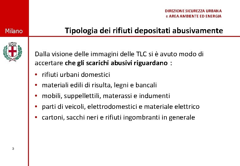 DIREZIONE SICUREZZA URBANA © Comune di Milano e AREA AMBIENTE ED ENERGIA Tipologia dei