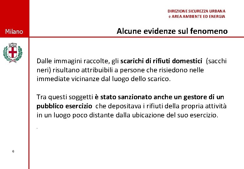 DIREZIONE SICUREZZA URBANA © Comune di Milano e AREA AMBIENTE ED ENERGIA Alcune evidenze