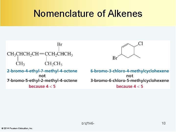 Nomenclature of Alkenes אלקנים 6© 2014 Pearson Education, Inc. 10 