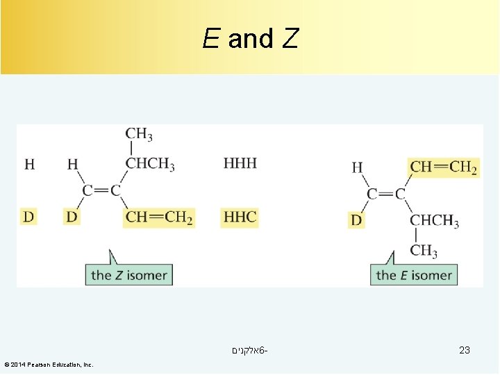 E and Z אלקנים 6© 2014 Pearson Education, Inc. 23 