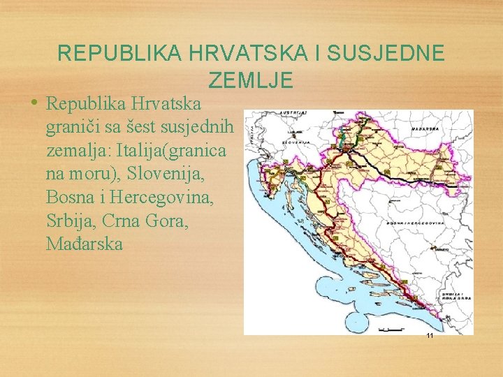 REPUBLIKA HRVATSKA I SUSJEDNE ZEMLJE • Republika Hrvatska graniči sa šest susjednih zemalja: Italija(granica