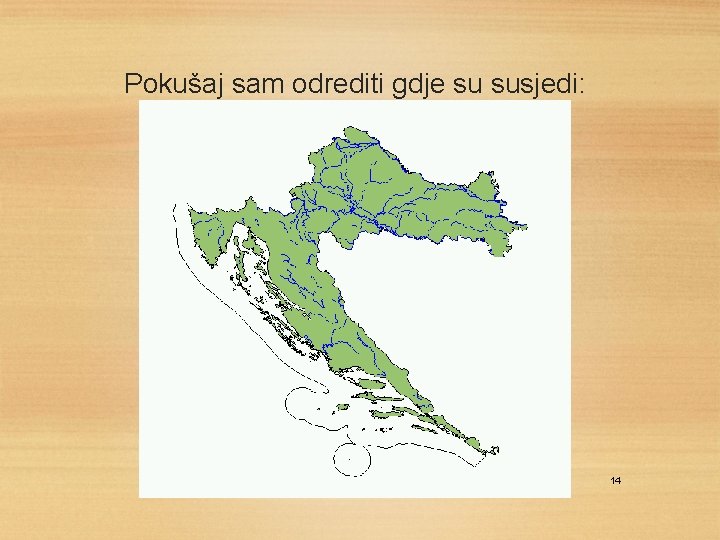 Pokušaj sam odrediti gdje su susjedi: 14 