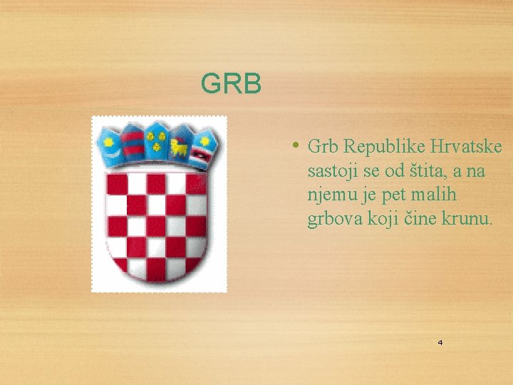 GRB • Grb Republike Hrvatske sastoji se od štita, a na njemu je pet