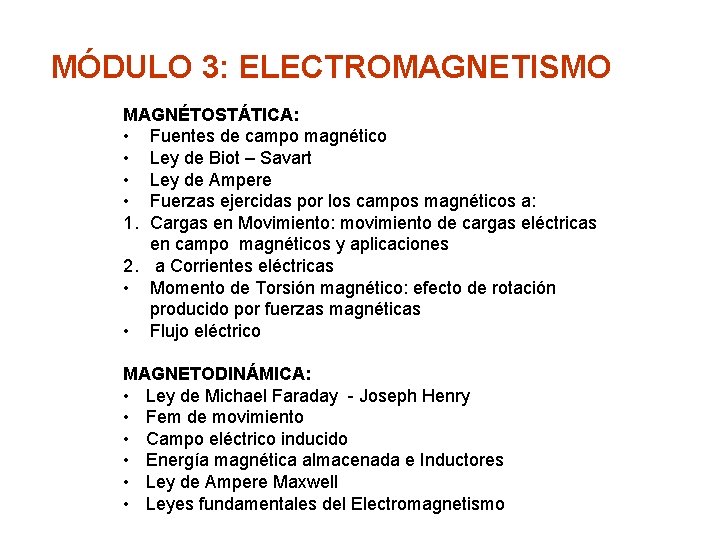 MÓDULO 3: ELECTROMAGNETISMO MAGNÉTOSTÁTICA: • Fuentes de campo magnético • Ley de Biot –