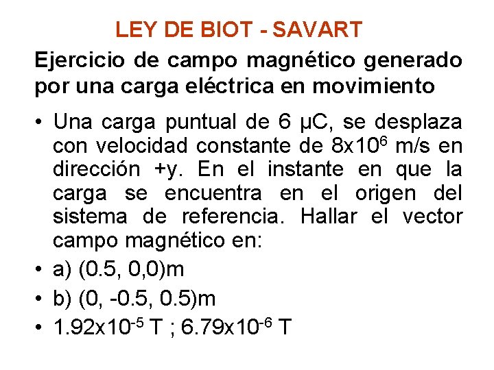 LEY DE BIOT - SAVART Ejercicio de campo magnético generado por una carga eléctrica