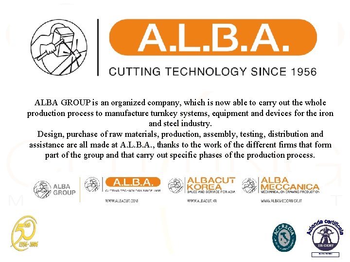 ALBA GROUP is an organized company, which is now able to carry out the