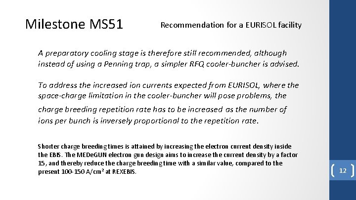 Milestone MS 51 Recommendation for a EURISOL facility A preparatory cooling stage is therefore