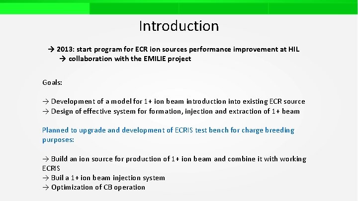 Introduction → 2013: start program for ECR ion sources performance improvement at HIL →